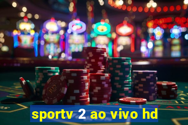 sportv 2 ao vivo hd